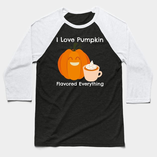 I Love Pumkin Spice Everything – Autumn and Fall, Festive Design Baseball T-Shirt by Be Yourself Tees